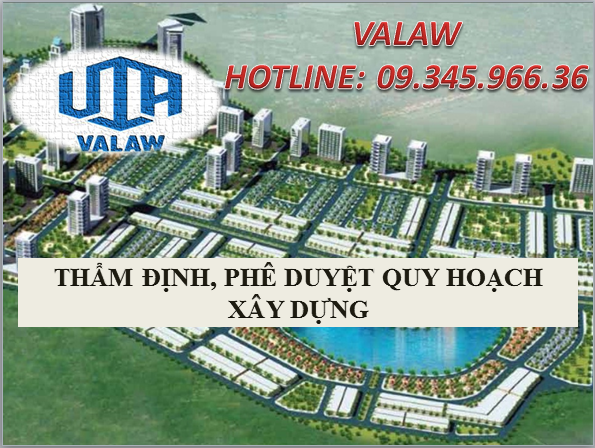 THẨM ĐỊNH, PHÊ DUYỆT QUY HOẠCH XÂY DỰNG